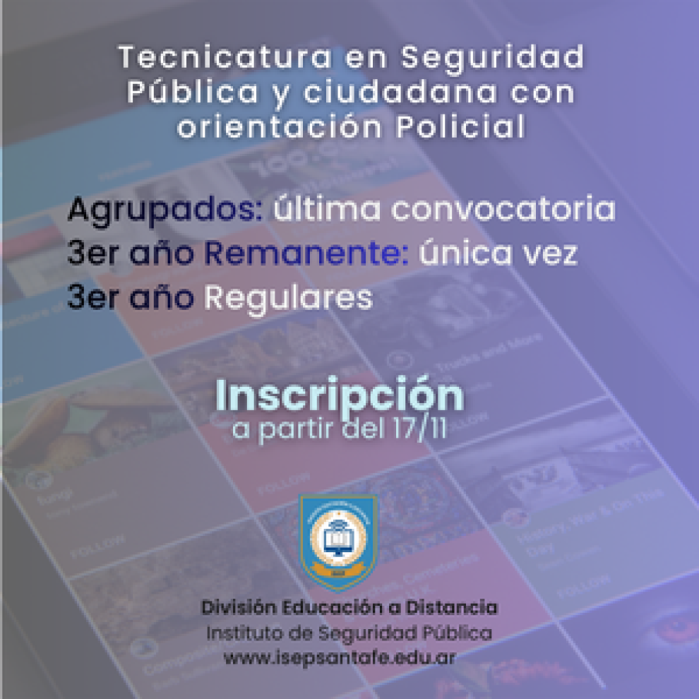 Educación a Distancia - INSCRIPCIONES ABIERTAS – TECNICATURA EN SEGURIDAD PÚBLICA Y CIUDADANA CON ORIENTACIÓN POLICIAL