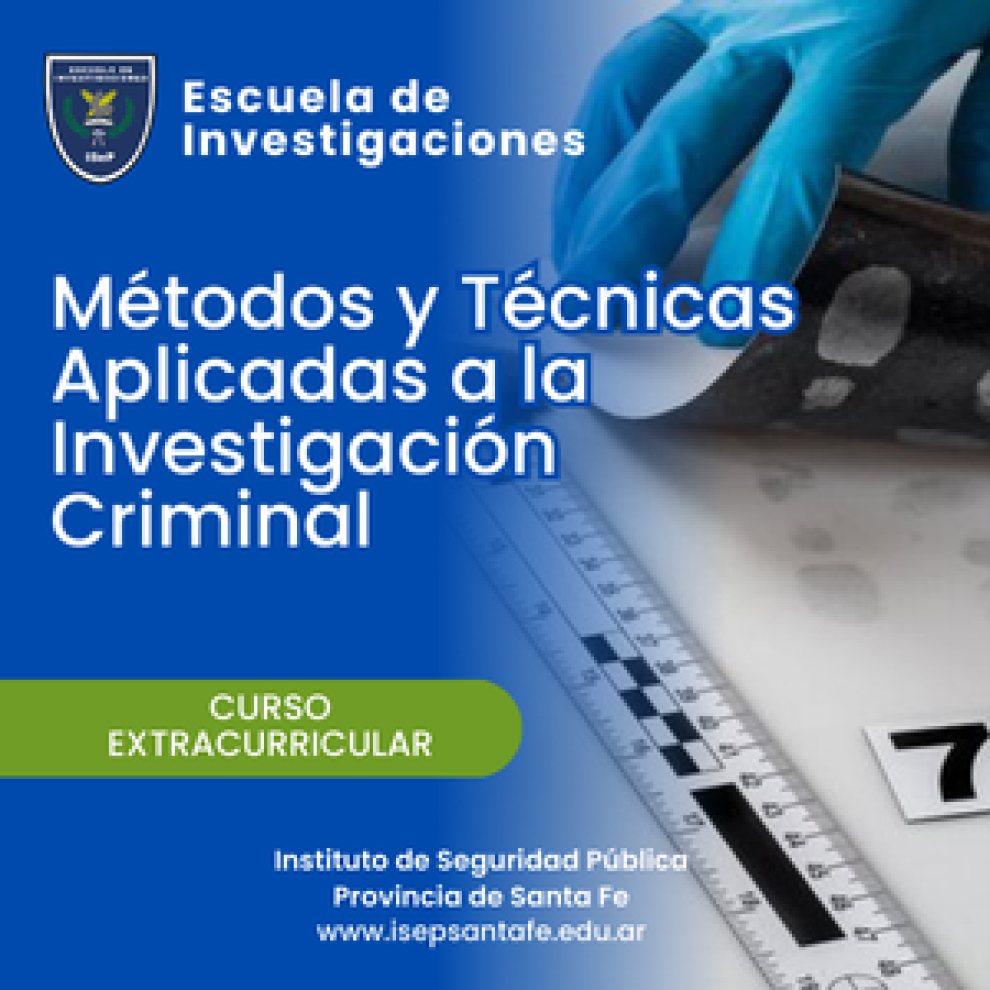 Escuela de Investigaciones - Curso Extracurricular “Métodos y Técnicas Aplicadas a la Investigación Criminal”.